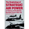 The Beginnings of Strategic Air Power door Neville Jones