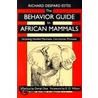 The Behavior Guide to African Mammals by Richard Estes