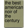 The Best American Noir Of The Century door James Ellroy