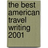 The Best American Travel Writing 2001 door Onbekend
