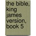 The Bible, King James Version, Book 5
