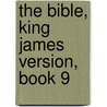 The Bible, King James Version, Book 9 door Publishing HardPress