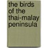 The Birds Of The Thai-Malay Peninsula