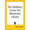 The Bobbsey Twins On Blueberry Island by Laura Lee Hope
