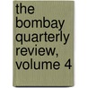 The Bombay Quarterly Review, Volume 4 by Unknown