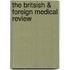 The Britsish & Foreign Medical Review