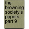 The Browning Society's Papers, Part 9 door Onbekend