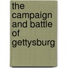 The Campaign and Battle of Gettysburg by Col G.J. Fiebeger