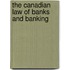 The Canadian Law Of Banks And Banking