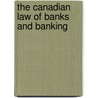 The Canadian Law Of Banks And Banking by John Delatre Falconbridge