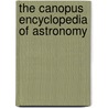 The Canopus Encyclopedia Of Astronomy door P. Penston