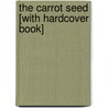 The Carrot Seed [With Hardcover Book] by Ruth Krauss