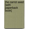 The Carrot Seed [With Paperback Book] by Ruth Krauss