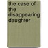 The Case of the Disappearing Daughter