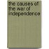 The Causes Of The War Of Independence