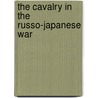 The Cavalry In The Russo-Japanese War door Gustav Wrangel