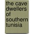 The Cave Dwellers Of Southern Tunisia