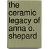 The Ceramic Legacy Of Anna O. Shepard