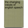 The Changing Values Of English Speech door Onbekend