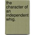 The Character Of An Independent Whig.