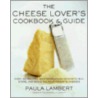 The Cheese Lover's Cookbook And Guide door Paula Lambert