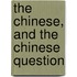 The Chinese, And The Chinese Question
