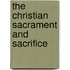 The Christian Sacrament And Sacrifice