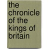 The Chronicle Of The Kings Of Britain door Professor Peter Roberts