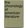 The Chronology of American Literature door Onbekend
