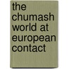 The Chumash World At European Contact by Lynn H. Gamble