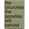 The Churches The Apostles Left Behind door Raymond Edward Brown