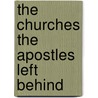 The Churches The Apostles Left Behind by Raymond Edward Brown