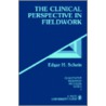 The Clinical Perspective in Fieldwork door Edgar H. Schein
