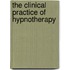 The Clinical Practice Of Hypnotherapy
