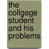 The Collgege Student And His Problems by James Hulme Canfield