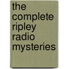 The Complete  Ripley  Radio Mysteries door Patricia Highsmith
