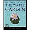 The Complete Book of the Water Garden by Philip Swindells