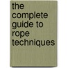 The Complete Guide To Rope Techniques door Nigel Shepherd