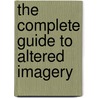 The Complete Guide to Altered Imagery by Karen Michael