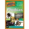 The Complete Idiot's Guide to Phobias door Ph.D. Korgeski