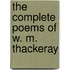 The Complete Poems Of W. M. Thackeray