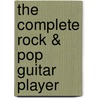 The Complete Rock & Pop Guitar Player door Rikki Rooksby