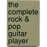 The Complete Rock & Pop Guitar Player door Rikki Rooksby