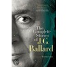 The Complete Stories Of J. G. Ballard by James G. Ballard