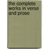 The Complete Works In Verse And Prose