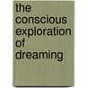 The Conscious Exploration Of Dreaming door Jay Vogelsong