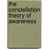 The Constellation Theory of Awareness by John Downes