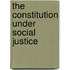 The Constitution Under Social Justice