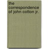 The Correspondence Of John Cotton Jr. door John Cotton