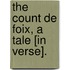 The Count De Foix, A Tale [In Verse].